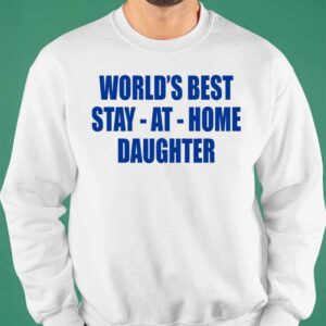 World's Best Stay At Home Daughter Shirt 6 12