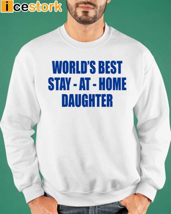 World’s Best Stay At Home Daughter Shirt