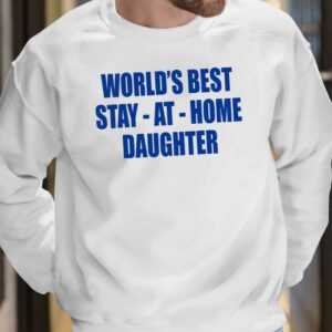 World's Best Stay At Home Daughter Shirt 7 14