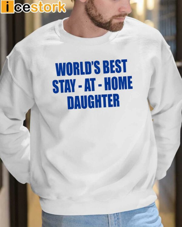 World’s Best Stay At Home Daughter Shirt