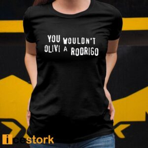 You Wouldn't Olivi A Rodrigo Shirt