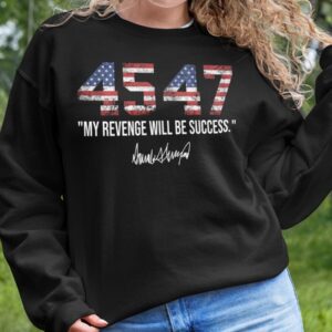 45 47 My Revenge Will Be Success T Shirt