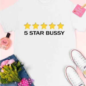 5 Star Bussy Shirt