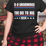 9-0 Unanimous Too Big To Rig 2024 T-Shirt