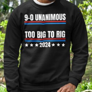 9 0 Unanimous Too Big To Rig 2024 T Shirt