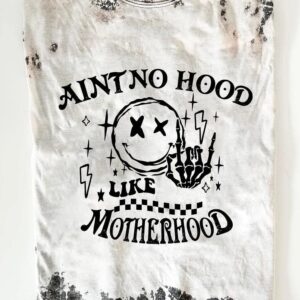 Ain't No Hood Like Motherhood Shirt