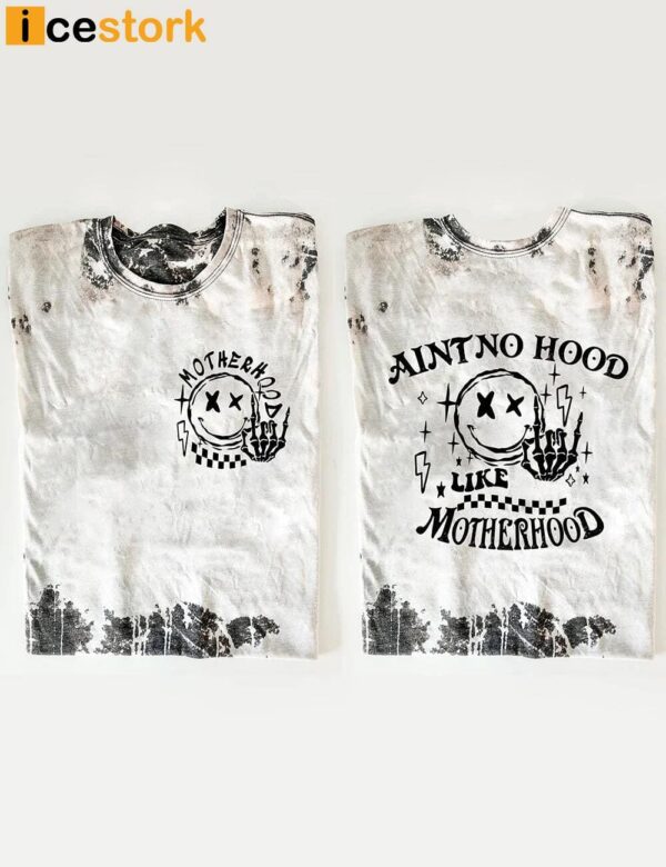 Ain’t No Hood Like Motherhood Shirt