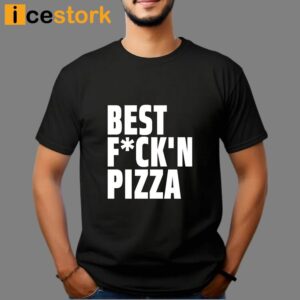 Alexa Best Fuck'n Pizza T Shirt