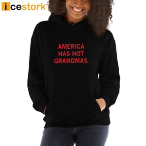 America Has Hot Grandmas T Shirt