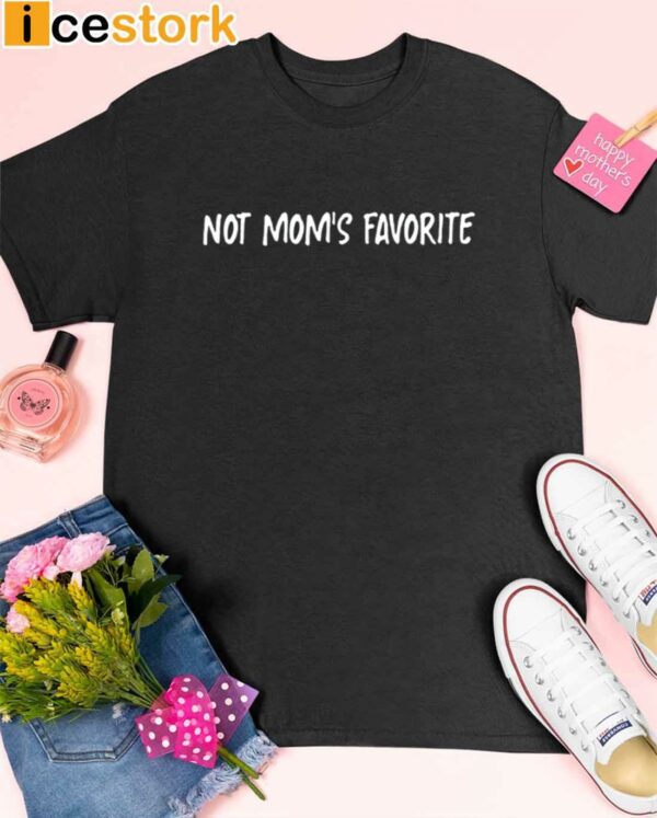 Not Mom’s Favorite Shirt