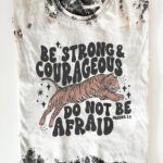 Be Strong And Courageous Faith Shirt