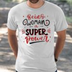 Being A Woman Is A Super Power Shirt