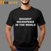 Biggest Micropenis In The World Shirt