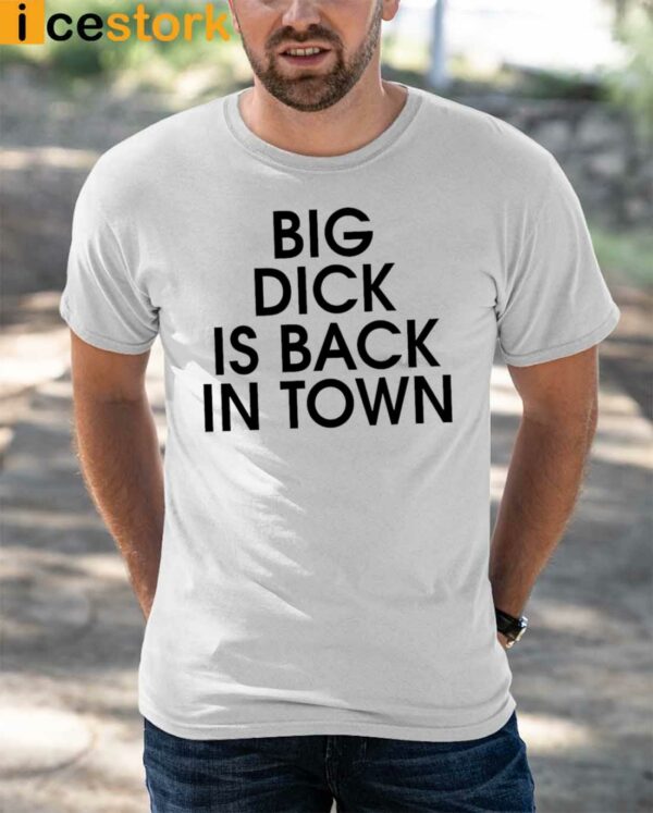 Bill Murray Big Dick Is Back In Town Shirt