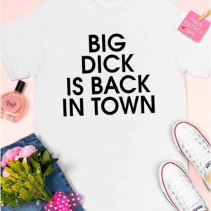 Bill Murray Big Dick Is Back In Town Shirt