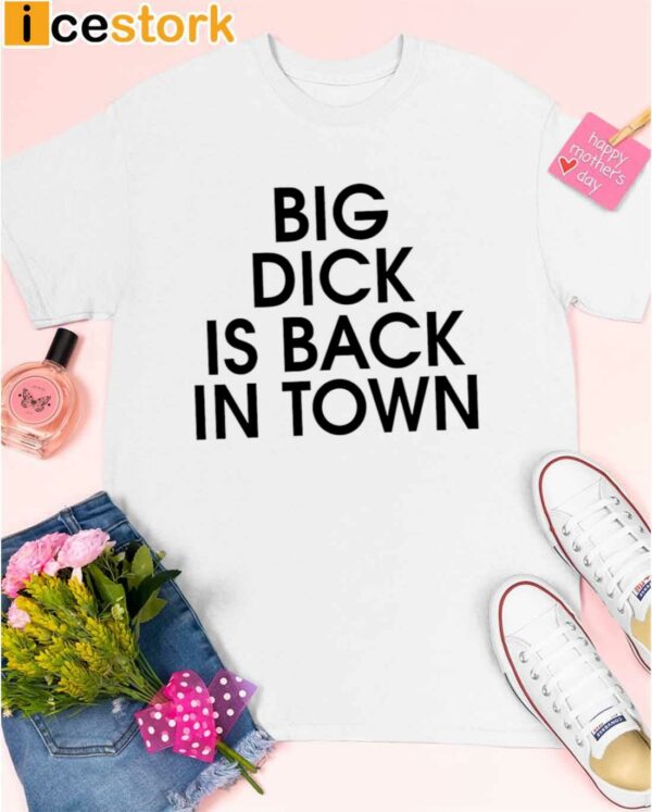 Bill Murray Big Dick Is Back In Town Shirt