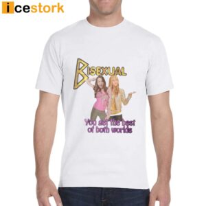 Bisexual You Get The Best Of Both Worlds Shirt