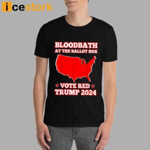 Bloodbath At The Ballot Box Vote Red Trump 2024 Shirt