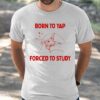 Born To Yap Forced To Study Shirt