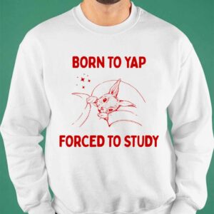 Born To Yap Forced To Study Shirt