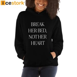 Break Her Bed Not Her Heart Shirt