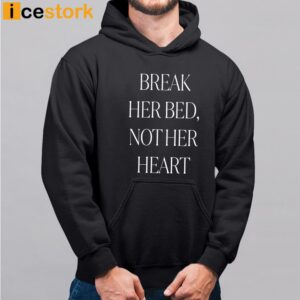 Break Her Bed Not Her Heart Shirt