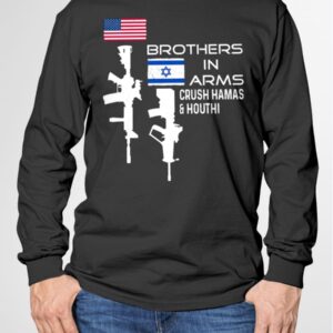 Brothers In Arms Crush Hamas And Houthi Shirt