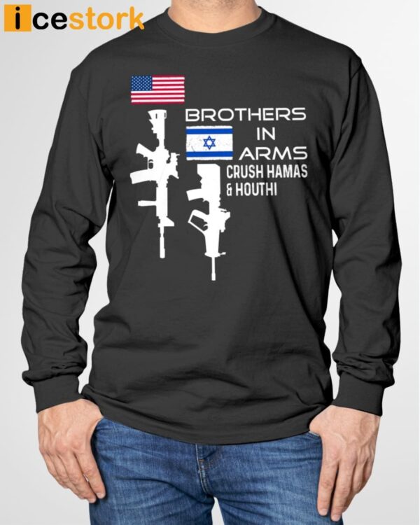 Brothers In Arms Crush Hamas And Houthi Shirt