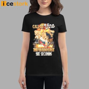 Call Me Vine The Way I Last 6 Seconds Shirt