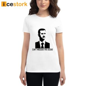 Can't Mossad The Assad Shirt