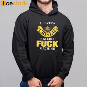 Cerveza Cristal Powered Fuck Machine T Shirt