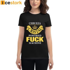 Cerveza Cristal Powered Fuck Machine T Shirt