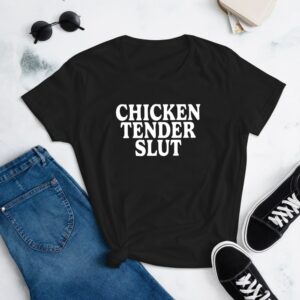Chicken Tender Slut T Shirt