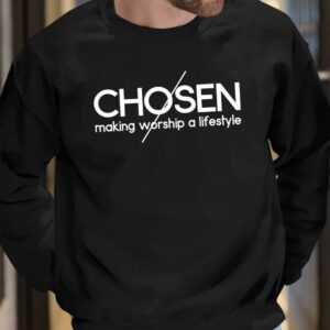 Chosen Making Worship A Lifestyle Shirt