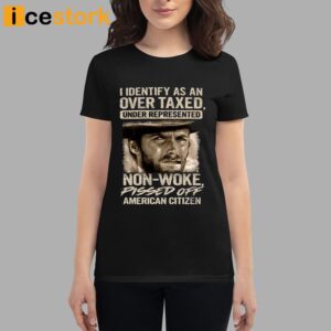 Clint Eastwood I Identify As An Over Taxed Under Represented Non Woke Pissed Off American Citizen Shirt 1