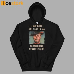 Clint Eastwood I May Be Old But I Got To See The World Shirt