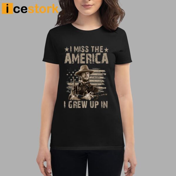 Clint Eastwood I Miss The America I Grew Up In Shirt