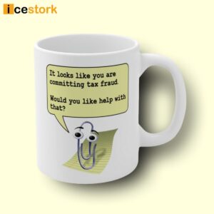 Clippy It Looks Like You Are Committing Tax fraud Would You Like Help With That Mug 1
