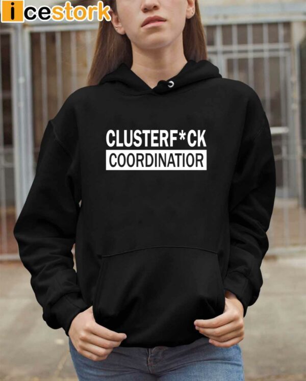 Clusterfuck Coordinator Shirt