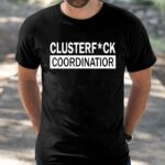 Clusterfuck Coordinator Shirt