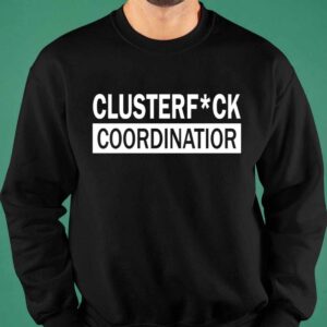 Clusterfuck Coordinator Shirt