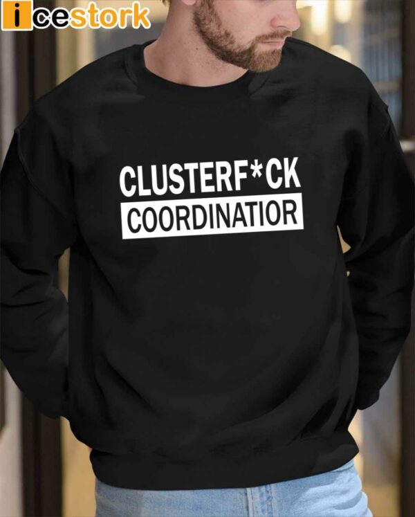 Clusterfuck Coordinator Shirt