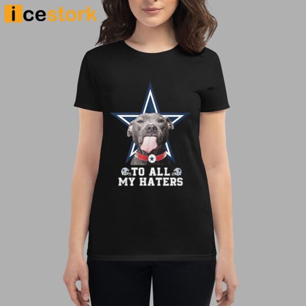 Cowboys To All My Haters Shirt