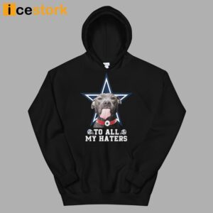 Cowboys To All My Haters Shirt