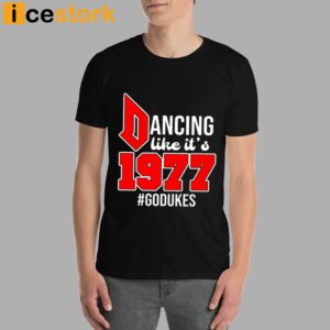 Dancing Like It's 1977 Godukes T Shirt