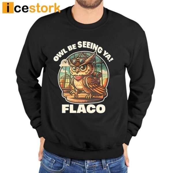 Decoding Fox News Owl Be Seeing Ya Flaco Shirt