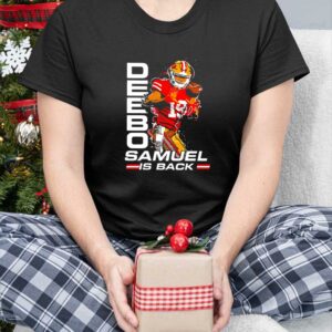 Deebo Samuel is back shirt