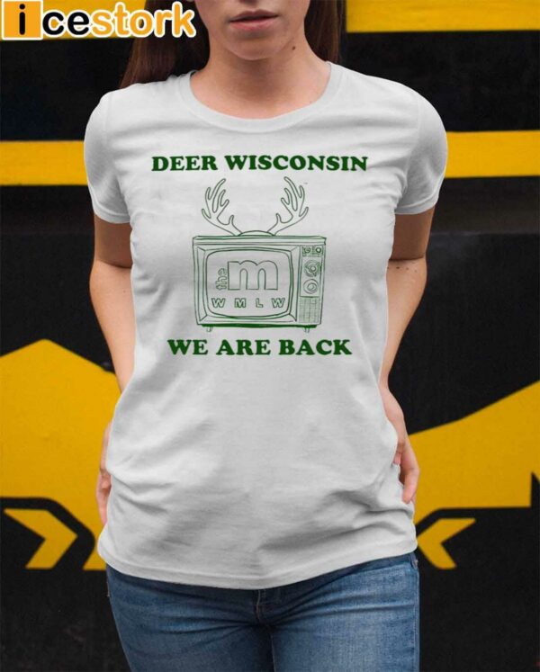 Deer Wisconsin We Are Back Shirt