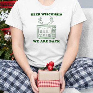 Deer Wisconsin We Are Back Shirt