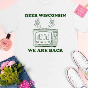 Deer Wisconsin We Are Back Shirt